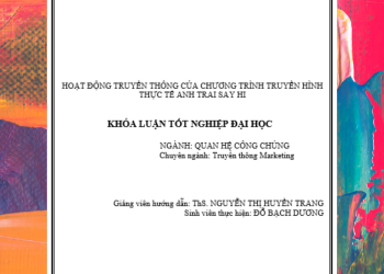 Khóa Luận Tốt Nghiệp: Hoạt Động Truyền Thông Chương Trình “Anh Trai Say Hi”